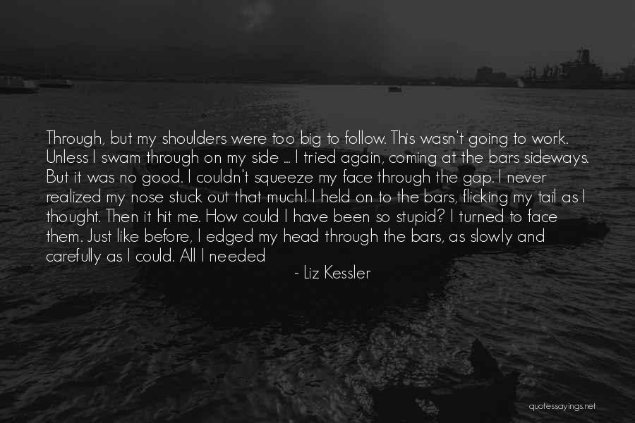 Hit The Body And The Head Will Follow Quotes By Liz Kessler Hit The Body And The Head Will Follow Quotes By Liz Kessler