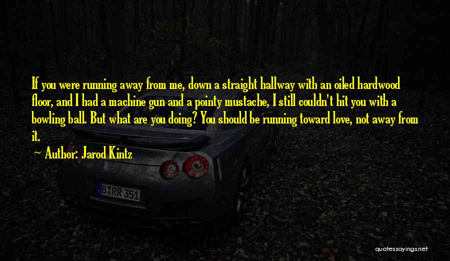 Hit The Floor Running Quotes By Jarod Kintz