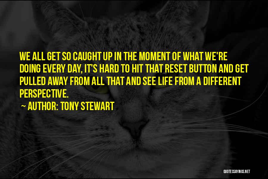 Hit The Reset Button Quotes By Tony Stewart