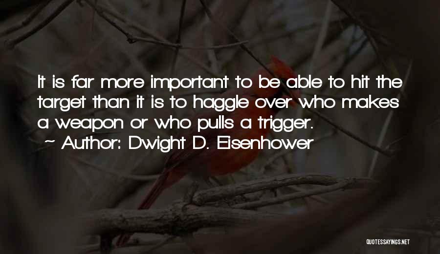 Hit The Target Quotes By Dwight D. Eisenhower