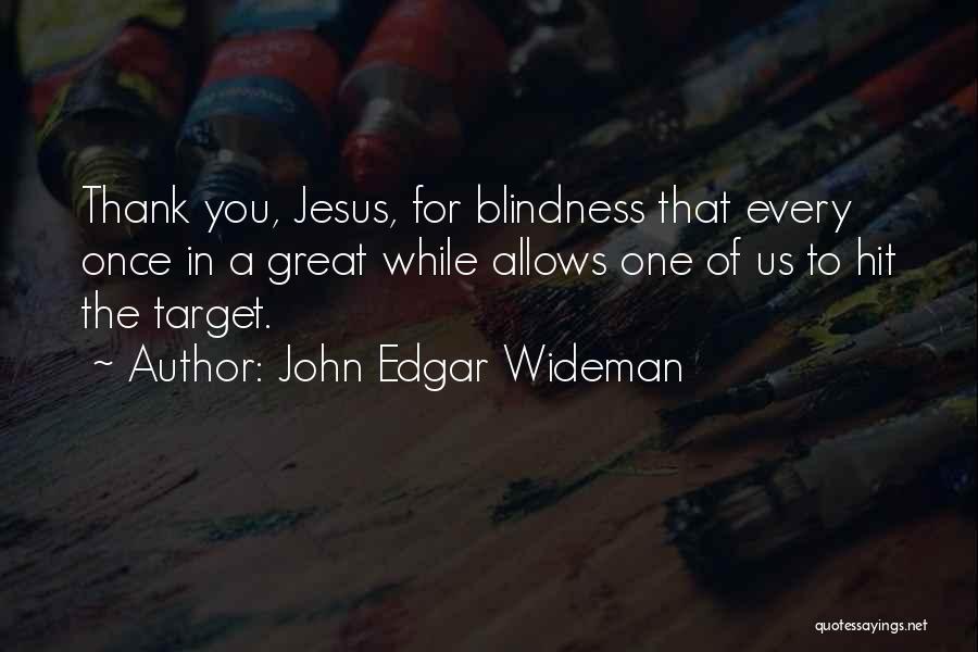 Hit The Target Quotes By John Edgar Wideman