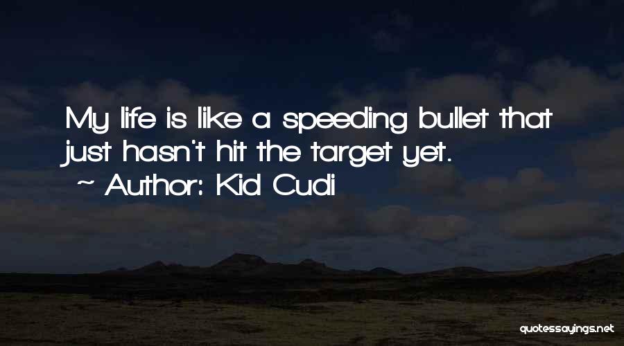Hit The Target Quotes By Kid Cudi