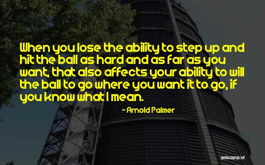 Hit You Hard Quotes By Arnold Palmer