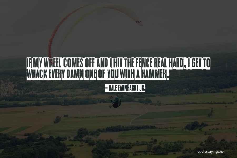 Hit You Hard Quotes By Dale Earnhardt Jr. Hit You Hard Quotes By Dale Earnhardt Jr.