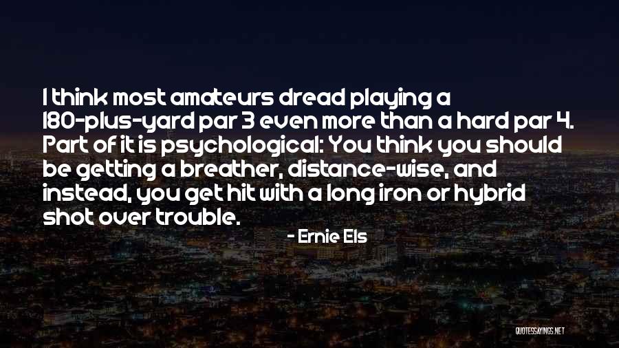 Hit You Hard Quotes By Ernie Els Hit You Hard Quotes By Ernie Els