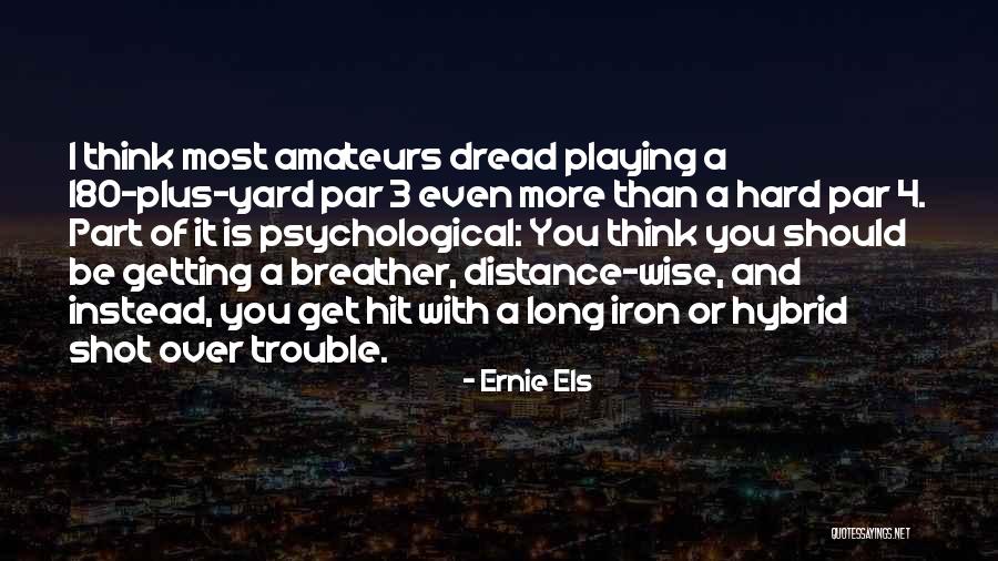 Hit You Hard Quotes By Ernie Els