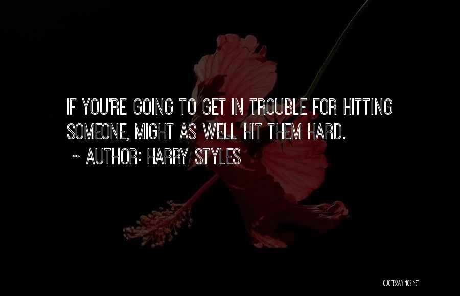 Hit You Hard Quotes By Harry Styles