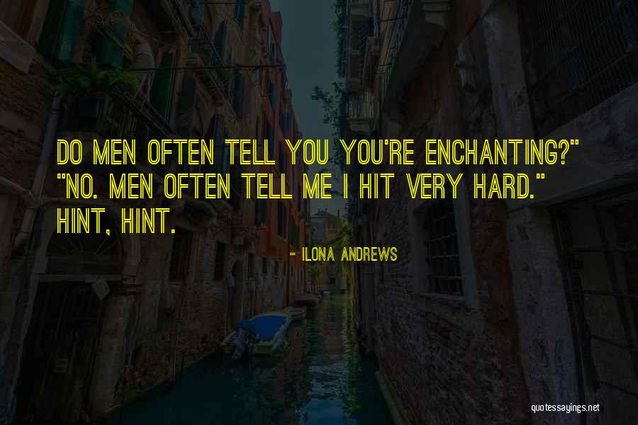 Hit You Hard Quotes By Ilona Andrews