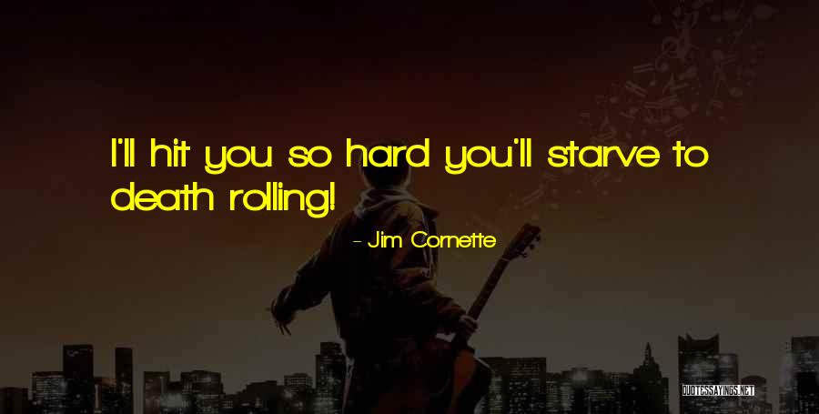 Hit You Hard Quotes By Jim Cornette Hit You Hard Quotes By Jim Cornette