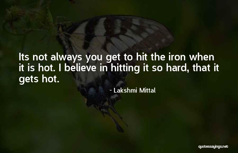 Hit You Hard Quotes By Lakshmi Mittal