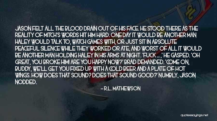 Hit You Hard Quotes By R.L. Mathewson Hit You Hard Quotes By R.L. Mathewson