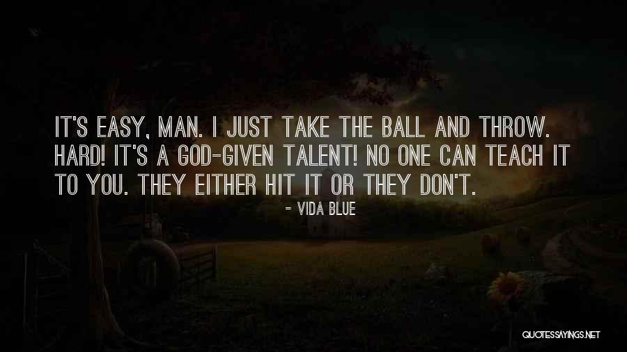 Hit You Hard Quotes By Vida Blue Hit You Hard Quotes By Vida Blue