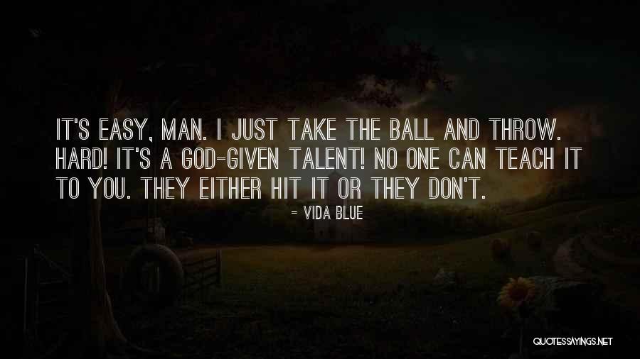 Hit You Hard Quotes By Vida Blue