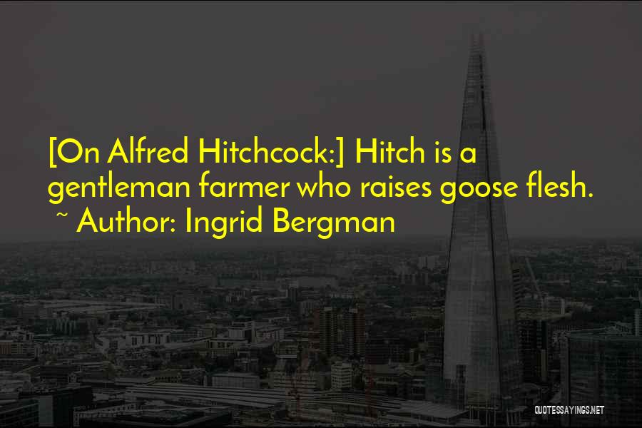 Hitchcock Movie Quotes By Ingrid Bergman