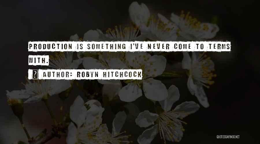Hitchcock Quotes By Robyn Hitchcock