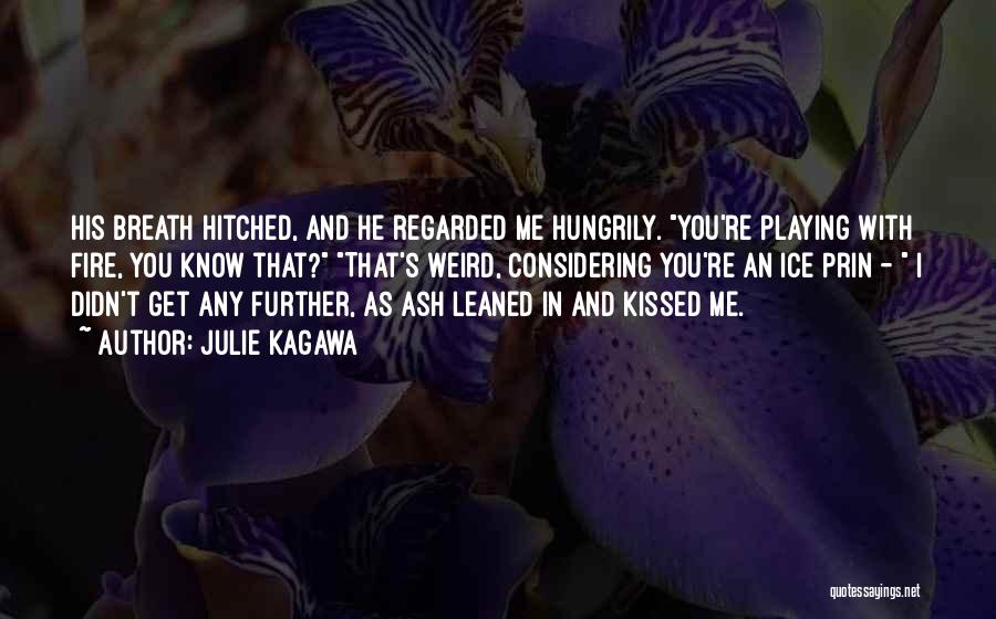 Hitched Quotes By Julie Kagawa