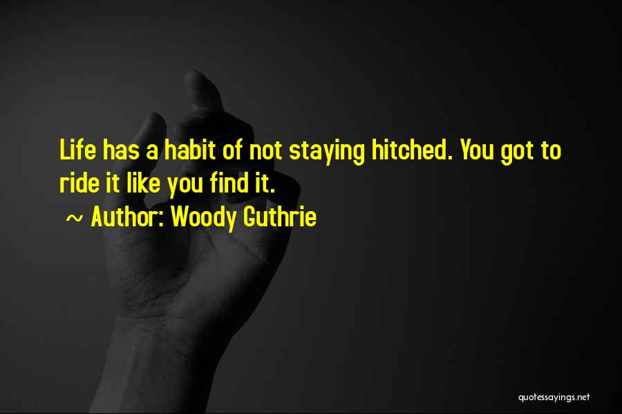 Hitched Quotes By Woody Guthrie