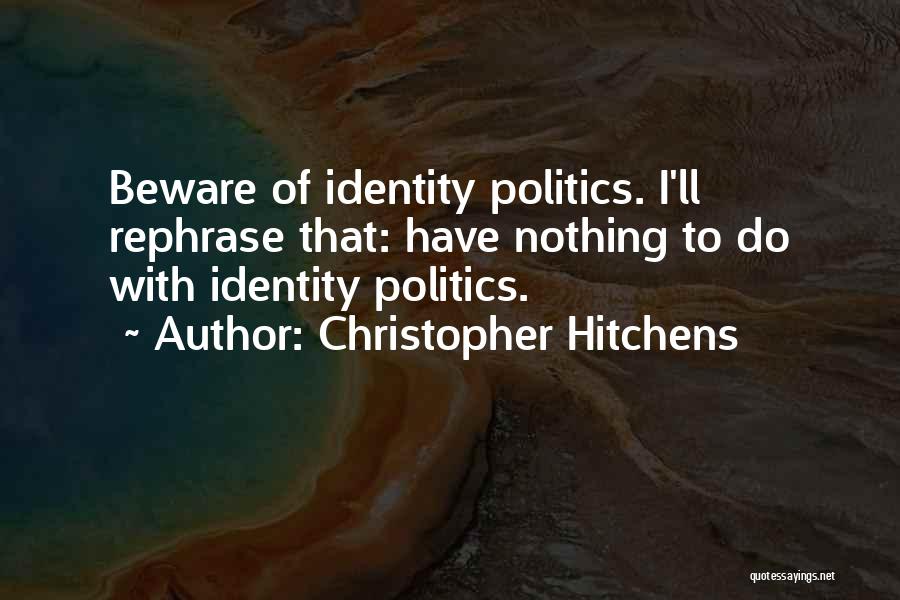 Hitchens Christopher Quotes By Christopher Hitchens