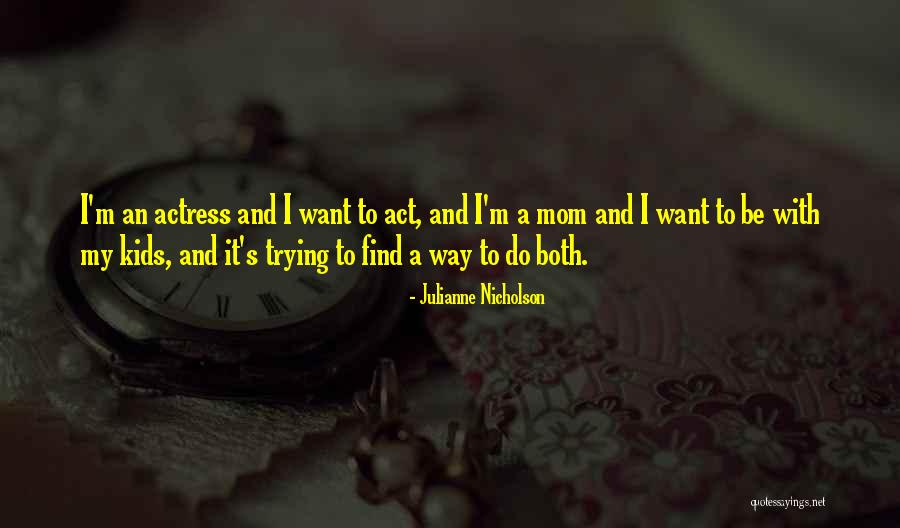 Hitha Illana Quotes By Julianne Nicholson Hitha Illana Quotes By Julianne Nicholson