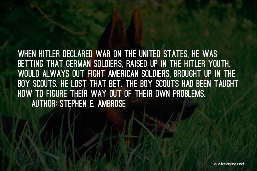 Hitler And Nationalism Quotes By Stephen E. Ambrose