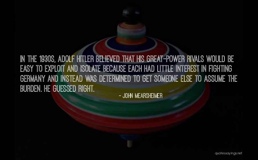 Hitler And Power Quotes By John Mearsheimer Hitler And Power Quotes By John Mearsheimer