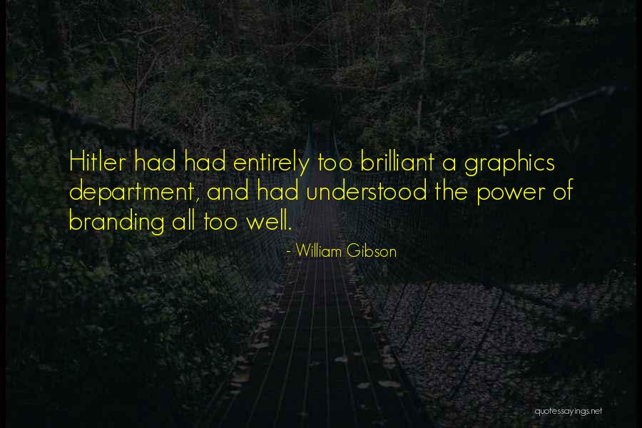 Hitler And Power Quotes By William Gibson Hitler And Power Quotes By William Gibson
