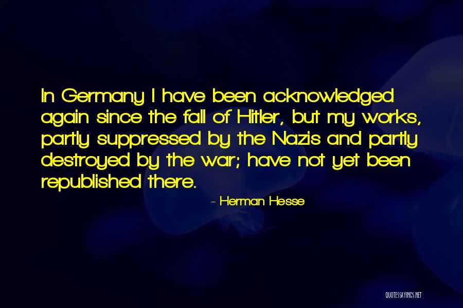 Hitler And The Nazis Quotes By Herman Hesse Hitler And The Nazis Quotes By Herman Hesse