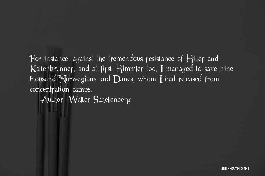 Hitler Concentration Camps Quotes By Walter Schellenberg