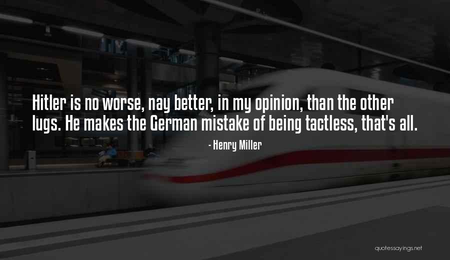 Hitler German Quotes By Henry Miller Hitler German Quotes By Henry Miller
