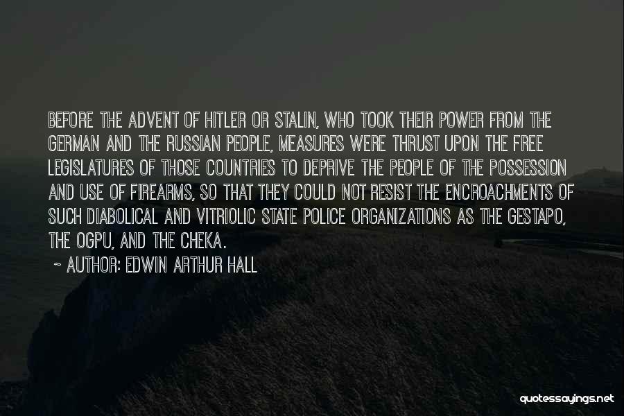Hitler Gestapo Quotes By Edwin Arthur Hall