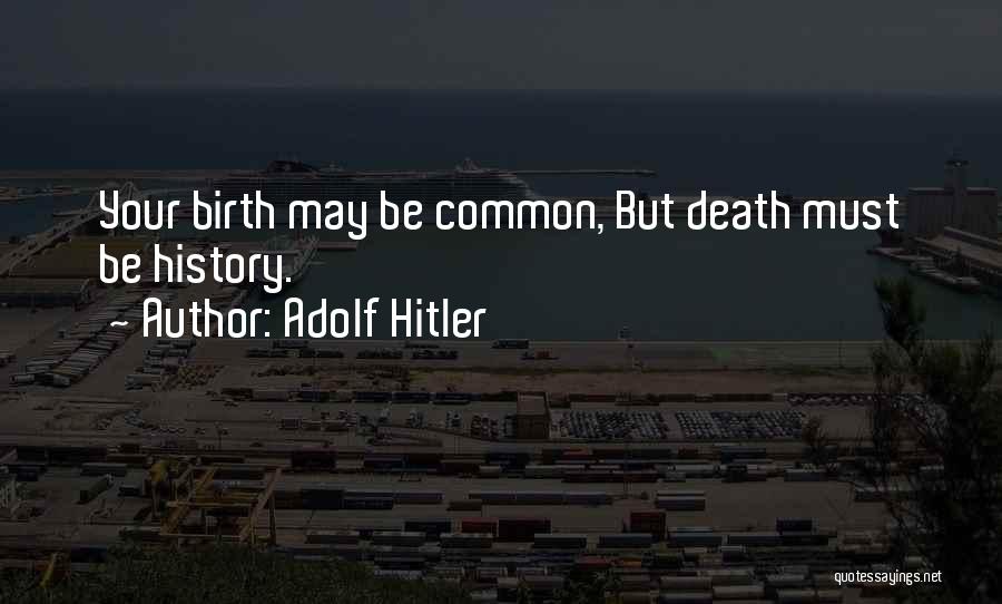 Hitler History Quotes By Adolf Hitler