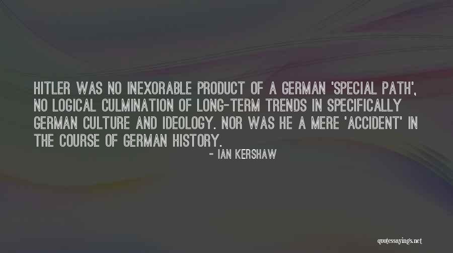 Hitler Ideology Quotes By Ian Kershaw