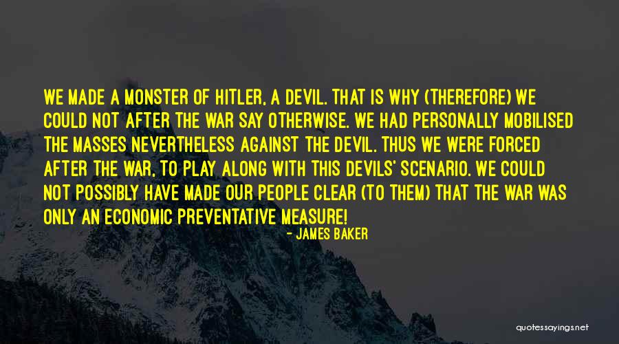 Hitler Masses Quotes By James Baker Hitler Masses Quotes By James Baker