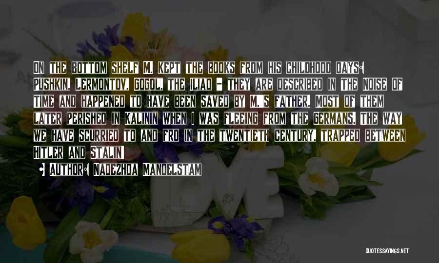 Hitler's Childhood Quotes By Nadezhda Mandelstam Hitler's Childhood Quotes By Nadezhda Mandelstam