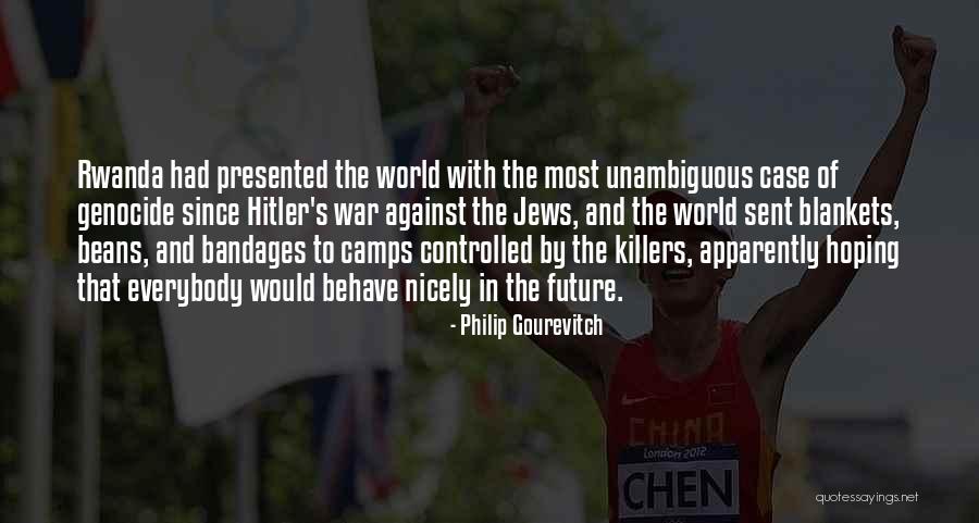 Hitler's Quotes By Philip Gourevitch Hitler's Quotes By Philip Gourevitch