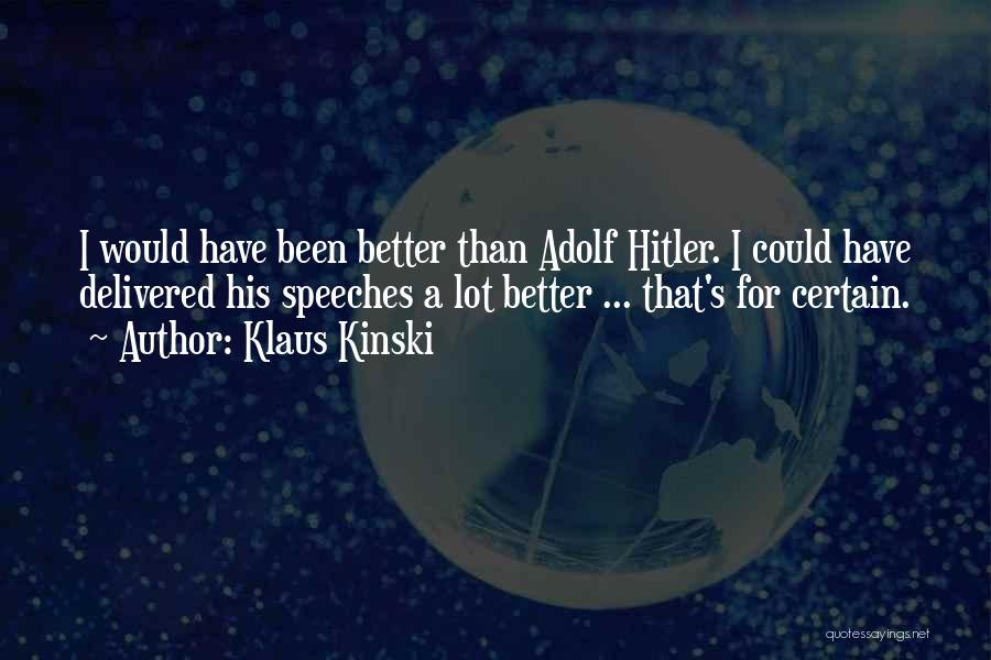 Hitler's Speeches Quotes By Klaus Kinski