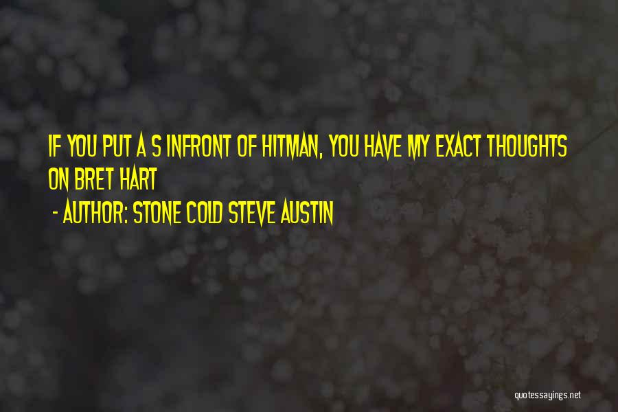 Hitman Hart Quotes By Stone Cold Steve Austin