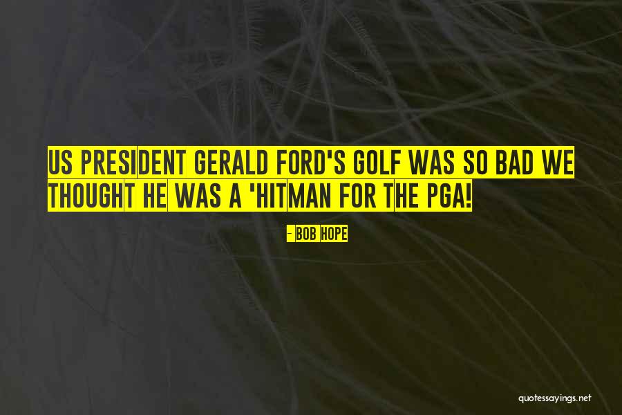 Hitman Quotes By Bob Hope