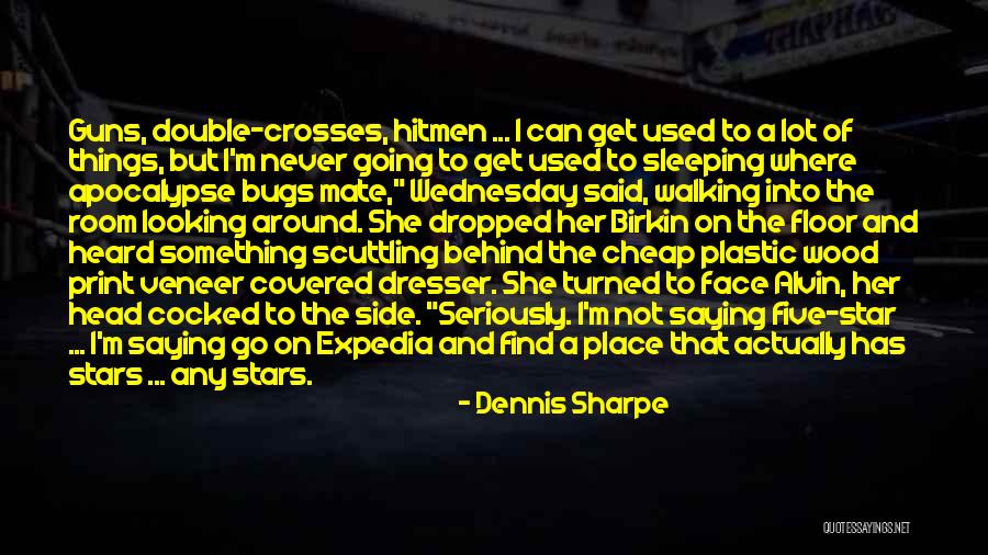 Hitmen Quotes By Dennis Sharpe