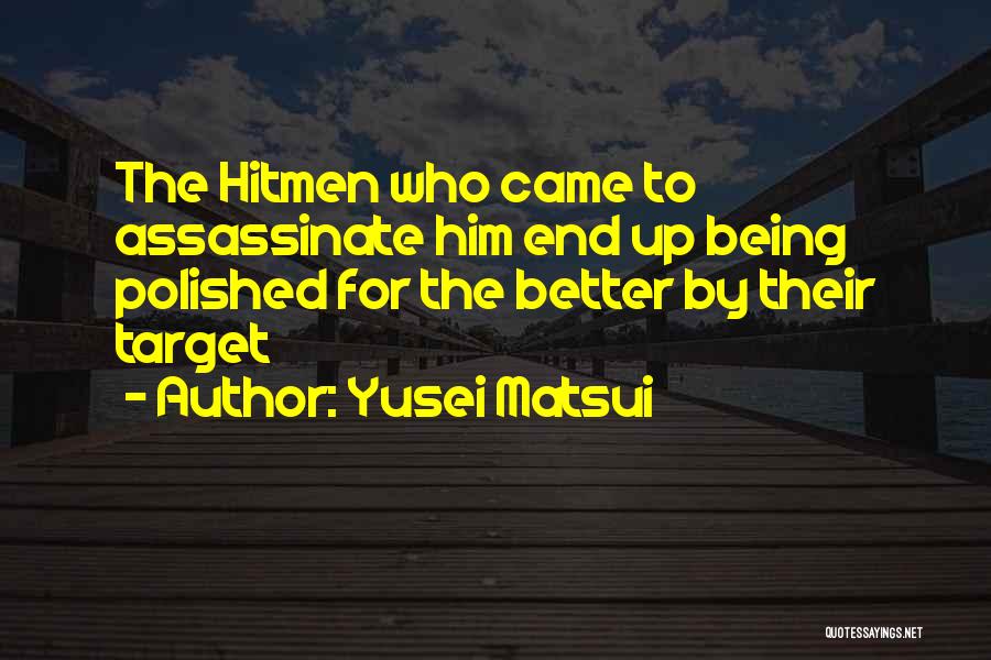 Hitmen Quotes By Yusei Matsui