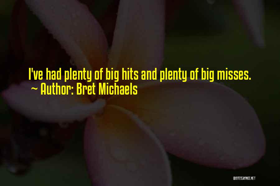 Hits And Misses Quotes By Bret Michaels