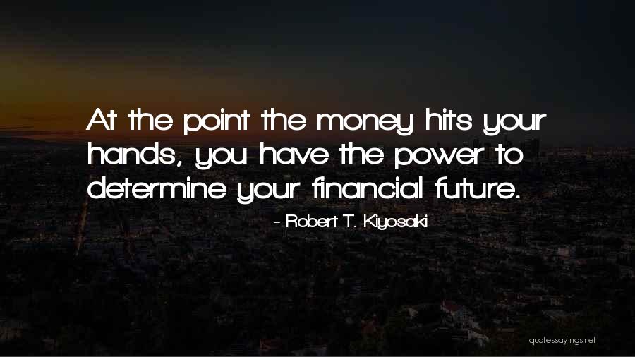 Hits Quotes By Robert T. Kiyosaki Hits Quotes By Robert T. Kiyosaki
