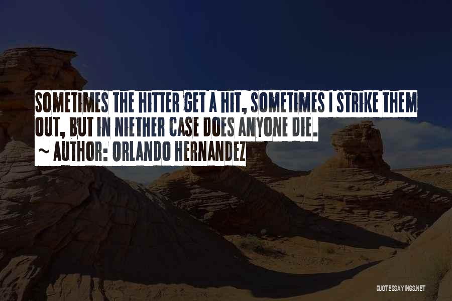 Hitter Quotes By Orlando Hernandez