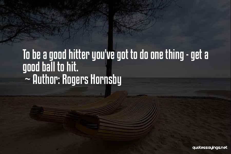 Hitter Quotes By Rogers Hornsby