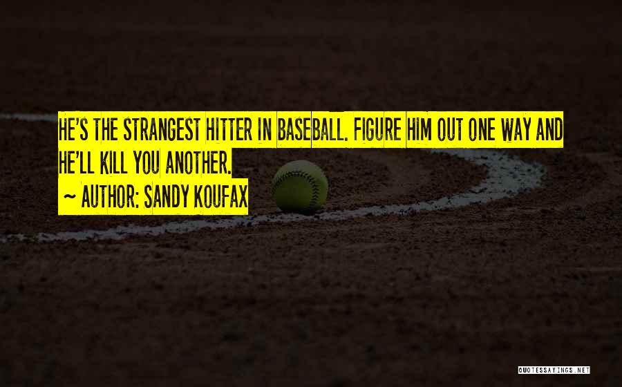 Hitter Quotes By Sandy Koufax