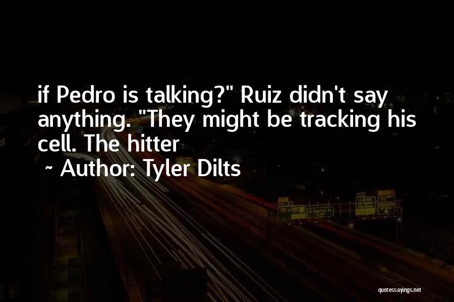 Hitter Quotes By Tyler Dilts