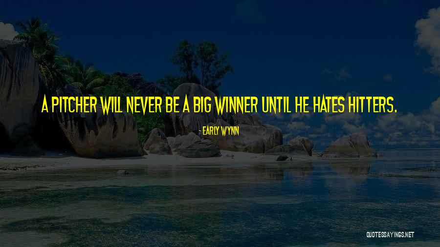 Hitters Quotes By Early Wynn Hitters Quotes By Early Wynn