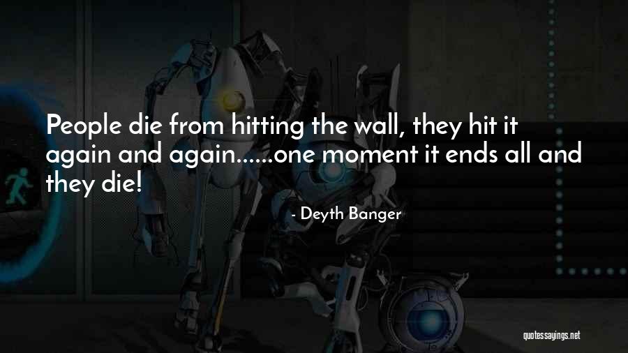 Hitting A Wall Quotes By Deyth Banger Hitting A Wall Quotes By Deyth Banger