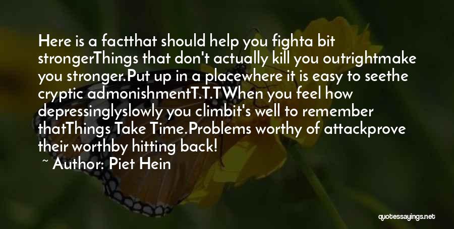 Hitting Back Quotes By Piet Hein