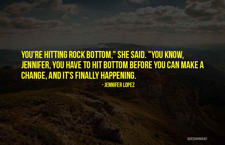 Hitting Bottom Quotes By Jennifer Lopez